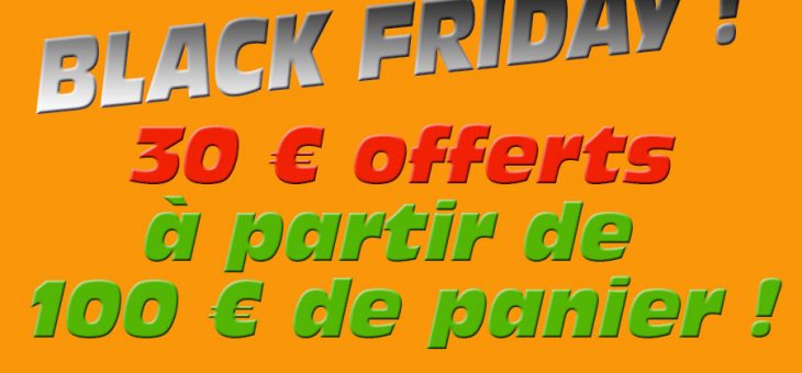 C’est le Black Friday ! Je vous offre 30 €